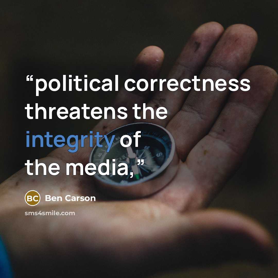 “political correctness threatens the integrity of the media,” quote by Ben Carson