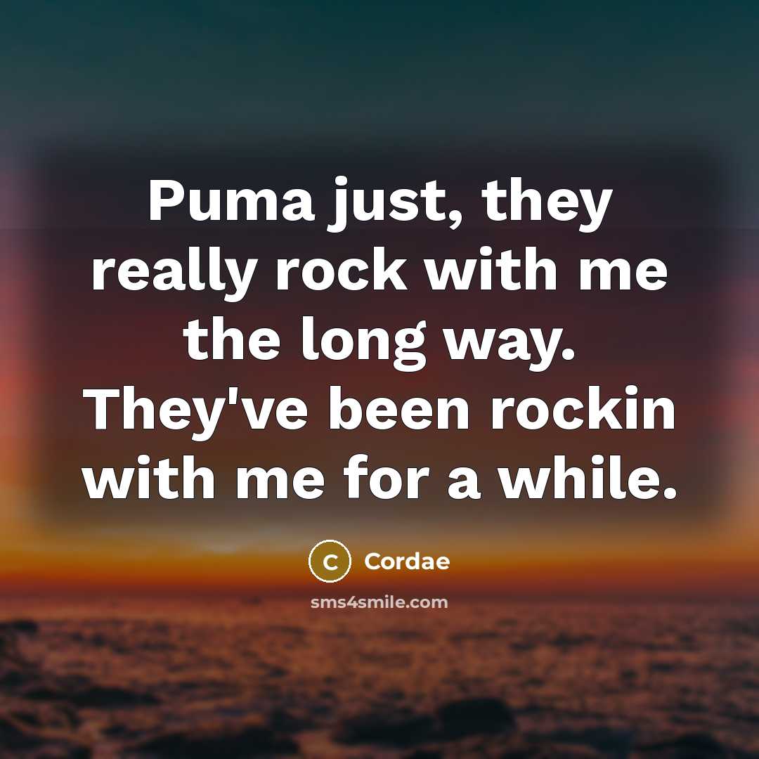 “Puma just, they really rock with me the long way. They've been rockin with me for a while.” quote by Cordae