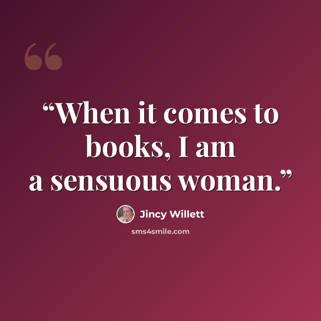 “When it comes to books, I am a sensuous woman.” quote by Jincy Willett