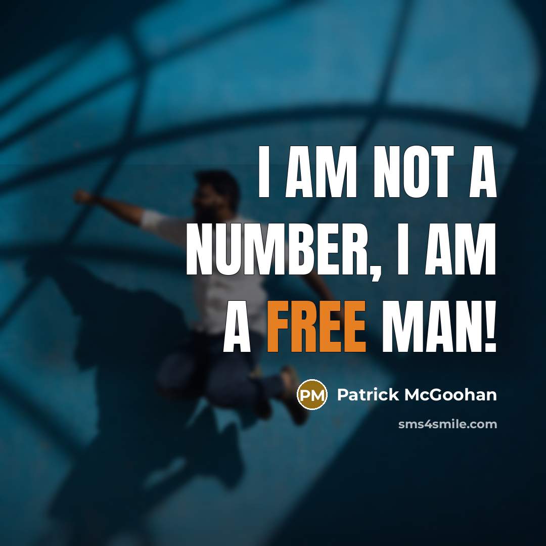 “I am not a number, I am a free man!” quote by Patrick McGoohan