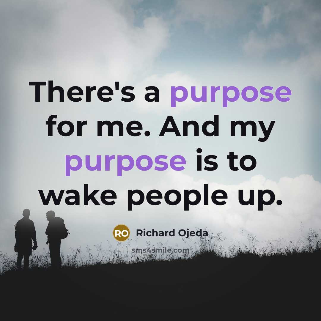 “There's a purpose for me. And my purpose is to wake people up.” quote by Richard Ojeda