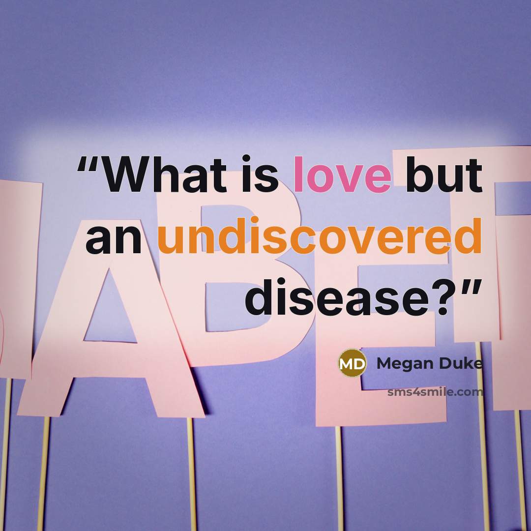 “What is love but an undiscovered disease?” quote by Megan Duke