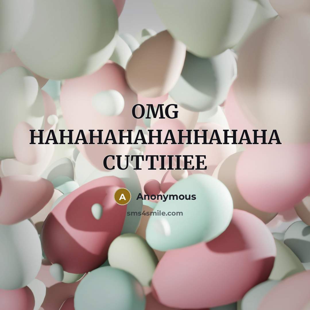 “OMG HAHAHAHAHAHHAHAHA CUTTIIIEE” quote by Anonymous