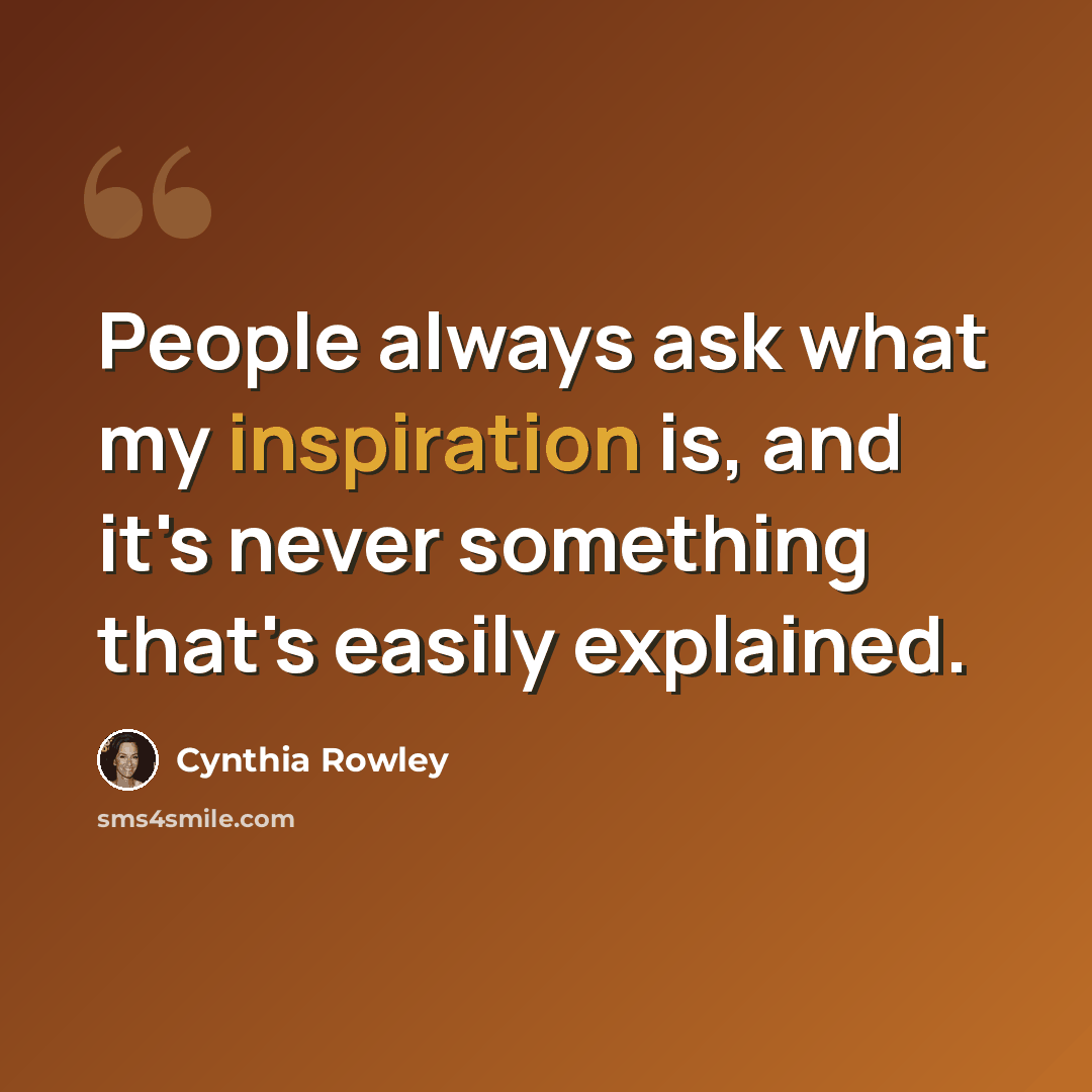 “People always ask what my inspiration is, and it's never something that's easily explained.” quote by Cynthia Rowley