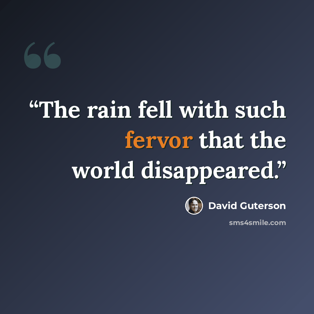 “The rain fell with such fervor that the world disappeared.” quote by David Guterson