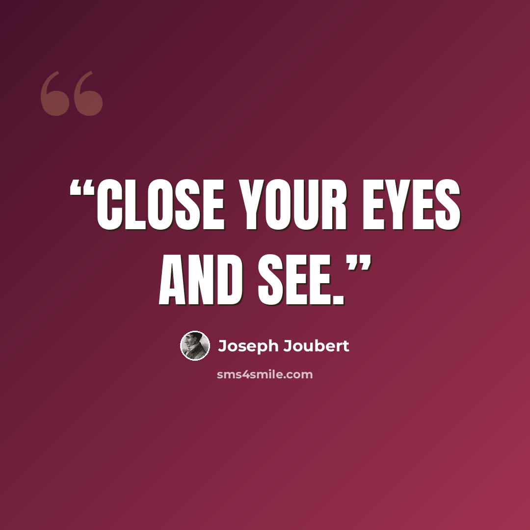 “Close your eyes and see.” quote by Joseph Joubert