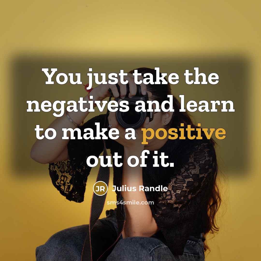 “You just take the negatives and learn to make a positive out of it.” quote by Julius Randle