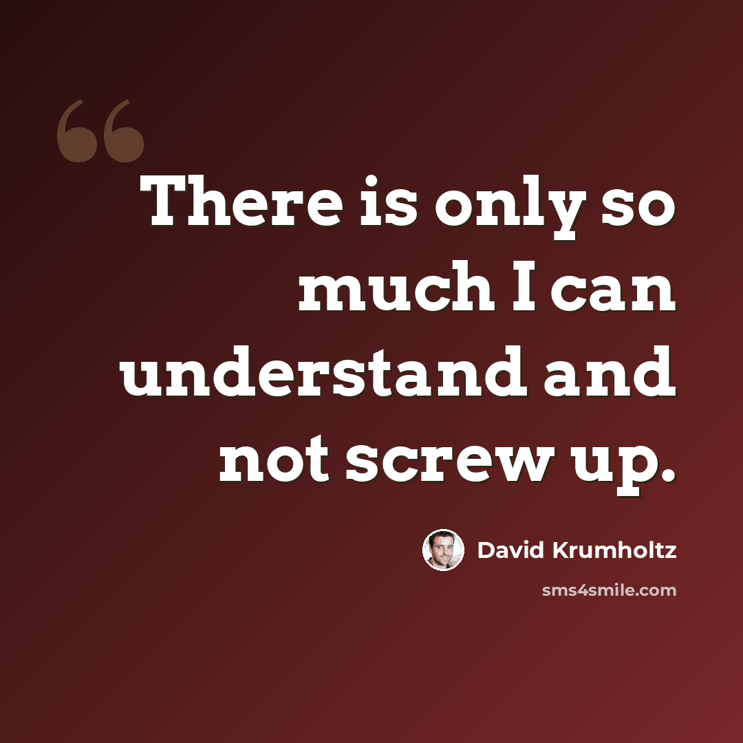 “There is only so much I can understand and not screw up.” quote by David Krumholtz