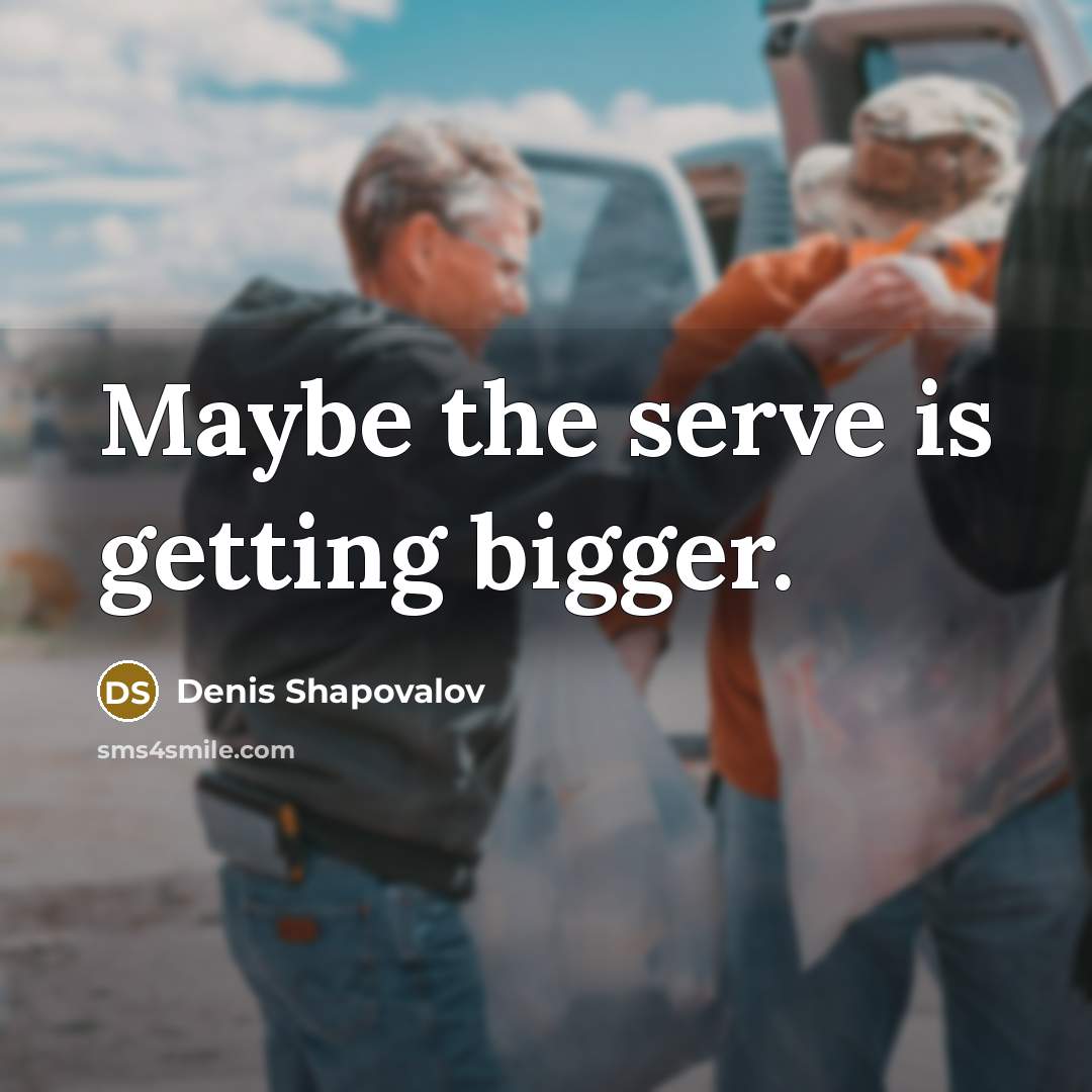 “Maybe the serve is getting bigger.” quote by Denis Shapovalov