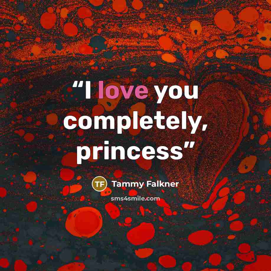 “I love you completely, princess” quote by Tammy Falkner