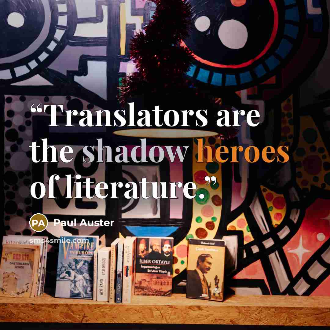“Translators are the shadow heroes of literature.” quote by Paul Auster