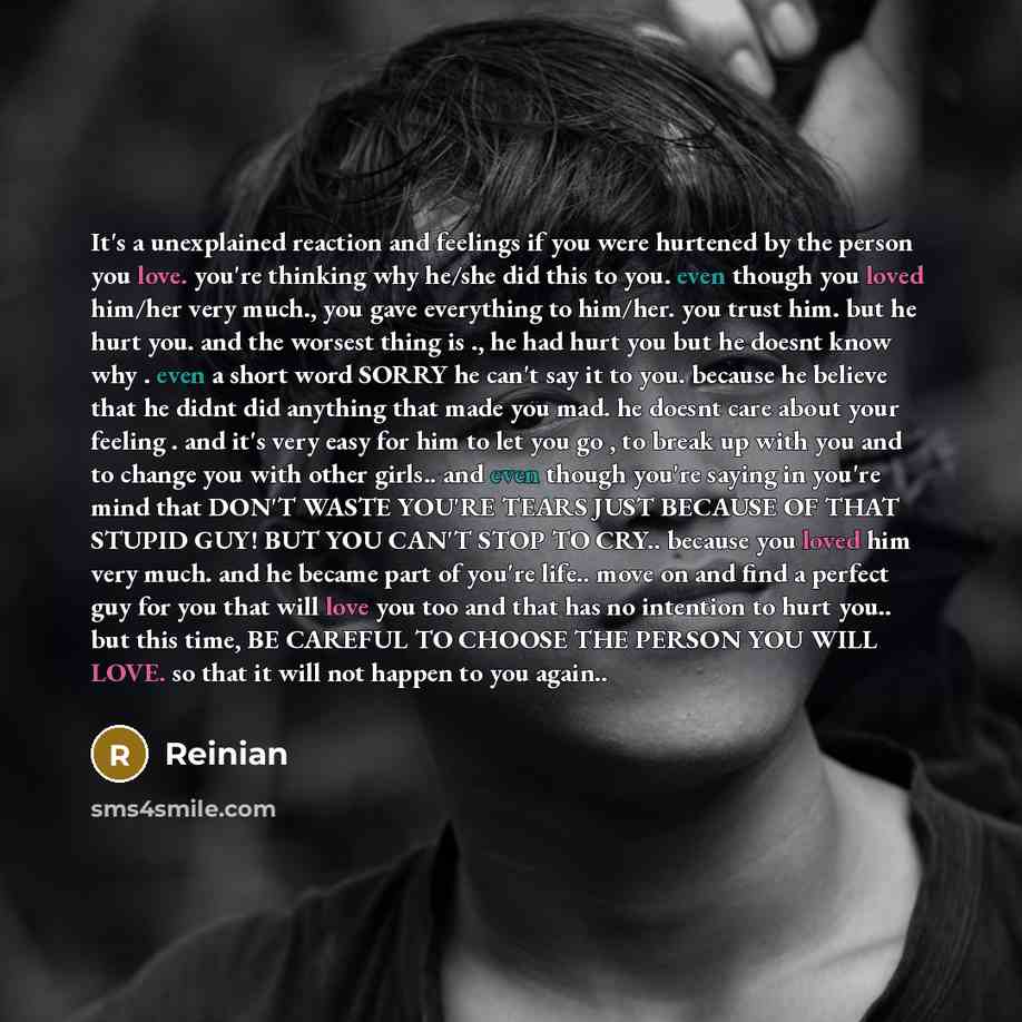 “It's a unexplained reaction and feelings if you were hurtened by the person you love. you're thinking why he/she did this to you. even though you loved him/her very much., you gave everything to him/her. you trust him. but he hurt you. and the worsest thing is ., he had hurt you but he doesnt know…” quote by Reinian