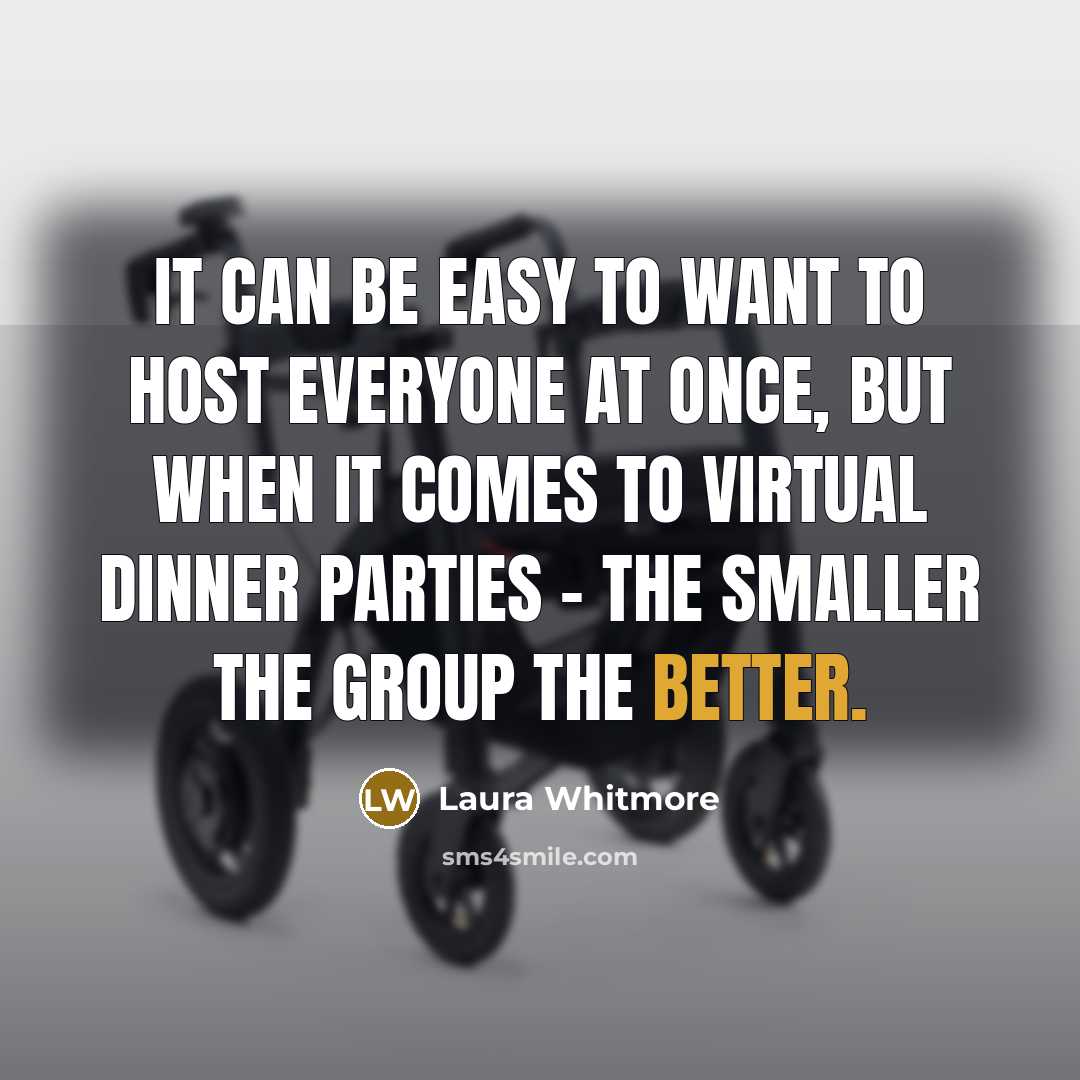 “It can be easy to want to host everyone at once, but when it comes to virtual dinner parties - the smaller the group the better.” quote by Laura Whitmore