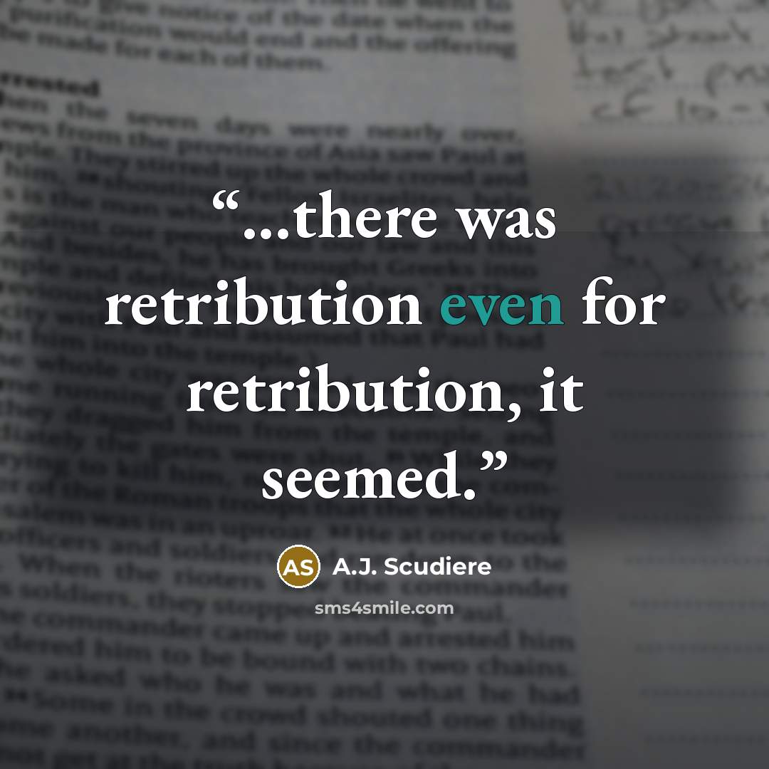 “...there was retribution even for retribution, it seemed.” quote by A.J. Scudiere