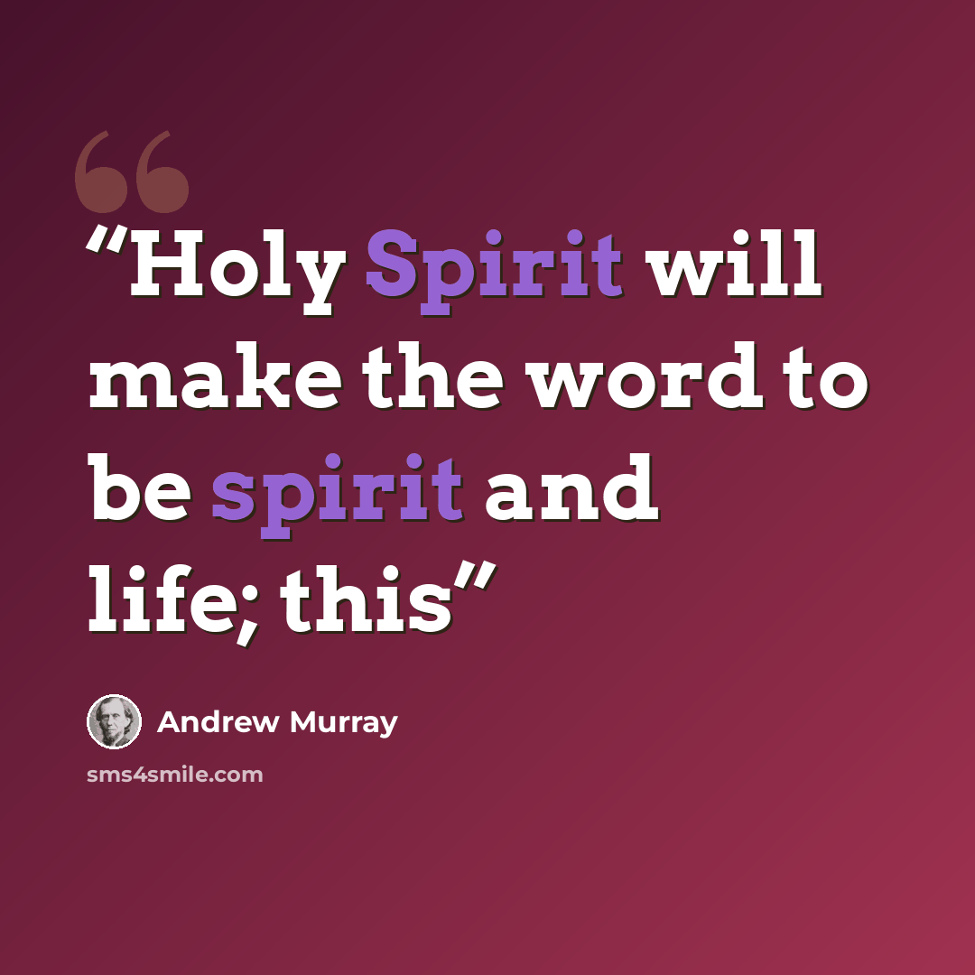 “Holy Spirit will make the word to be spirit and life; this” quote by Andrew Murray