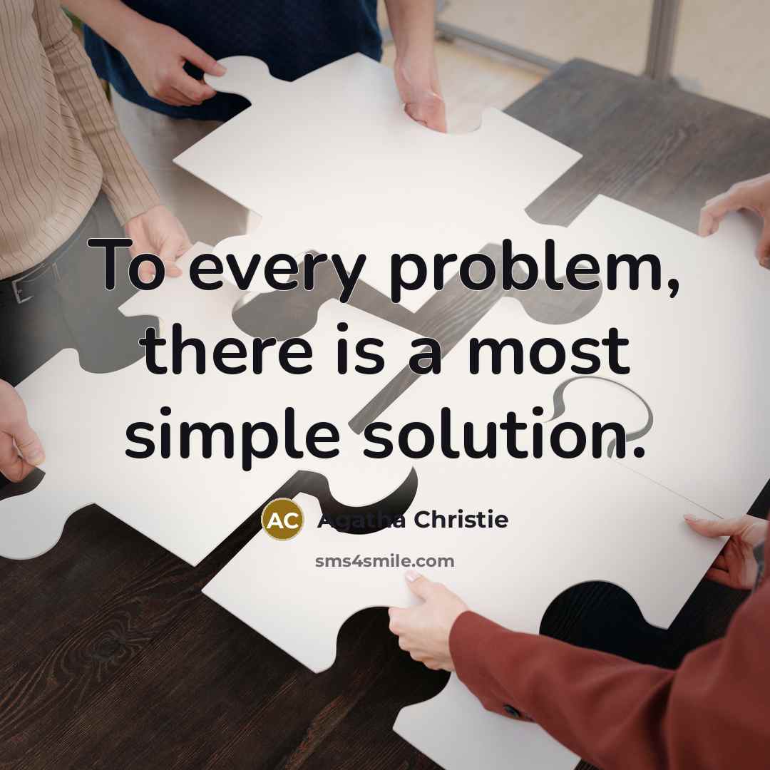 “To every problem, there is a most simple solution.” quote by Agatha Christie