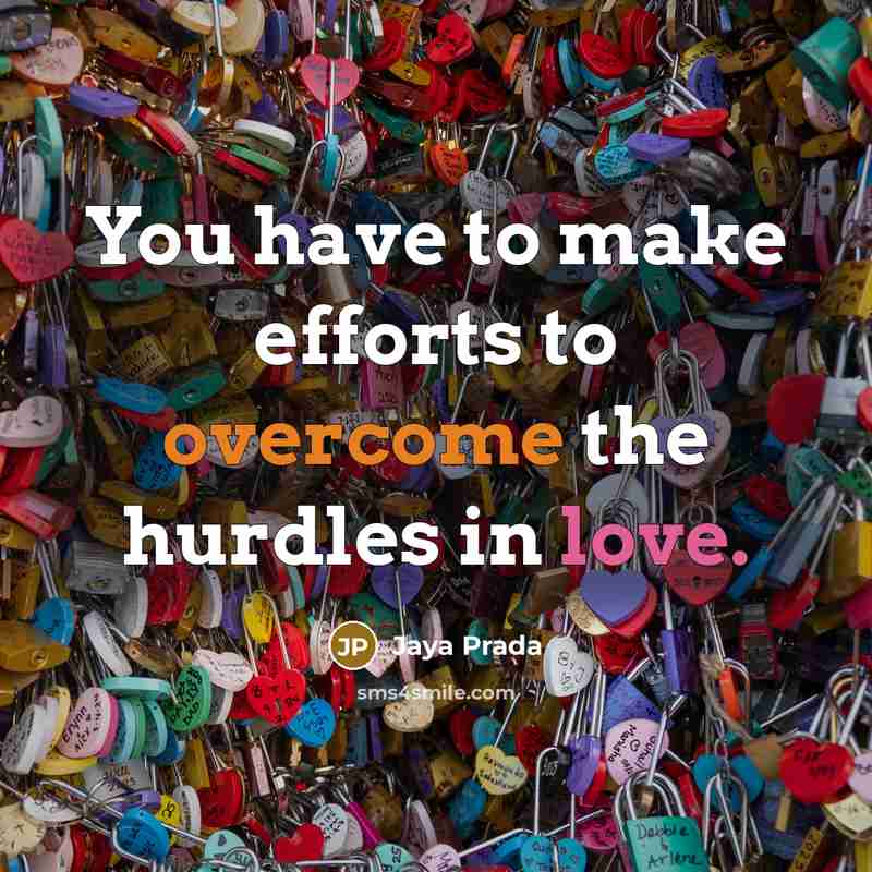 “You have to make efforts to overcome the hurdles in love.” quote by Jaya Prada