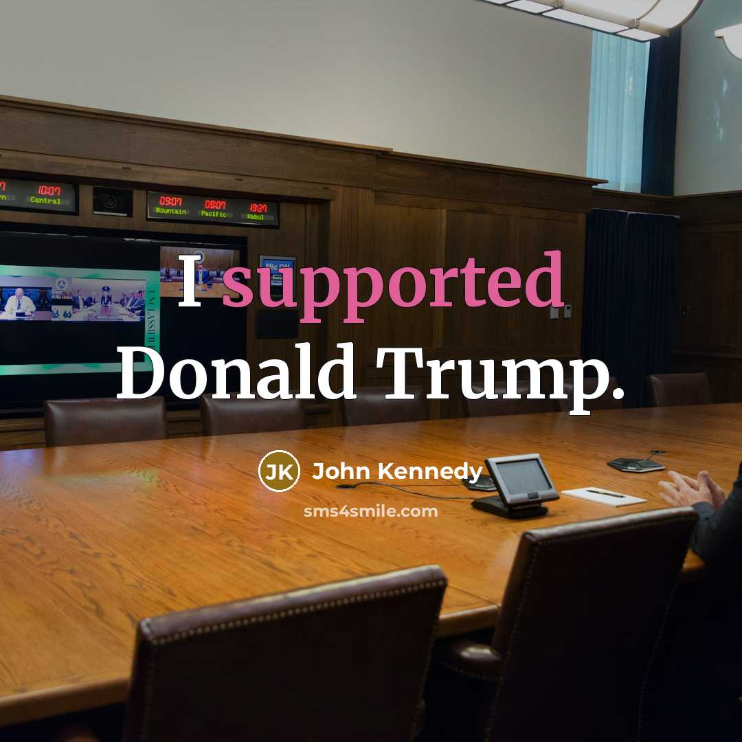 “I supported Donald Trump.” quote by John Kennedy