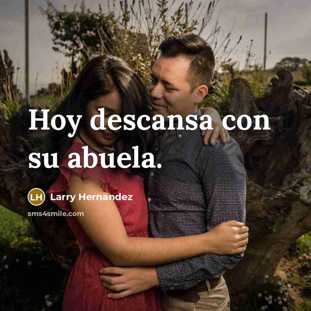 “Hoy descansa con su abuela.” quote by Larry Hernandez