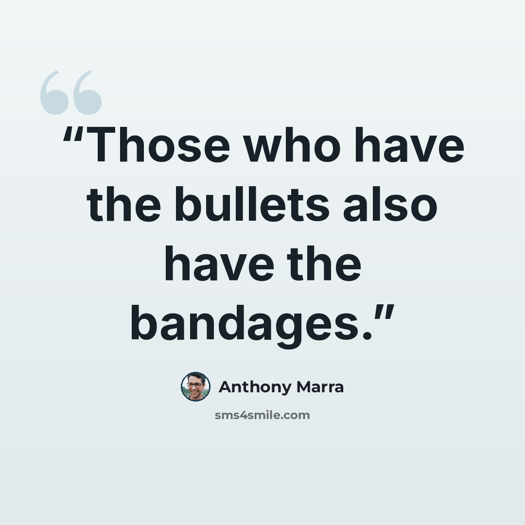 “Those who have the bullets also have the bandages.” quote by Anthony Marra