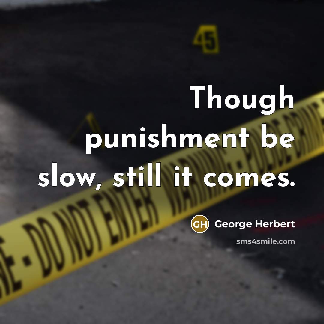 “Though punishment be slow, still it comes.” quote by George Herbert
