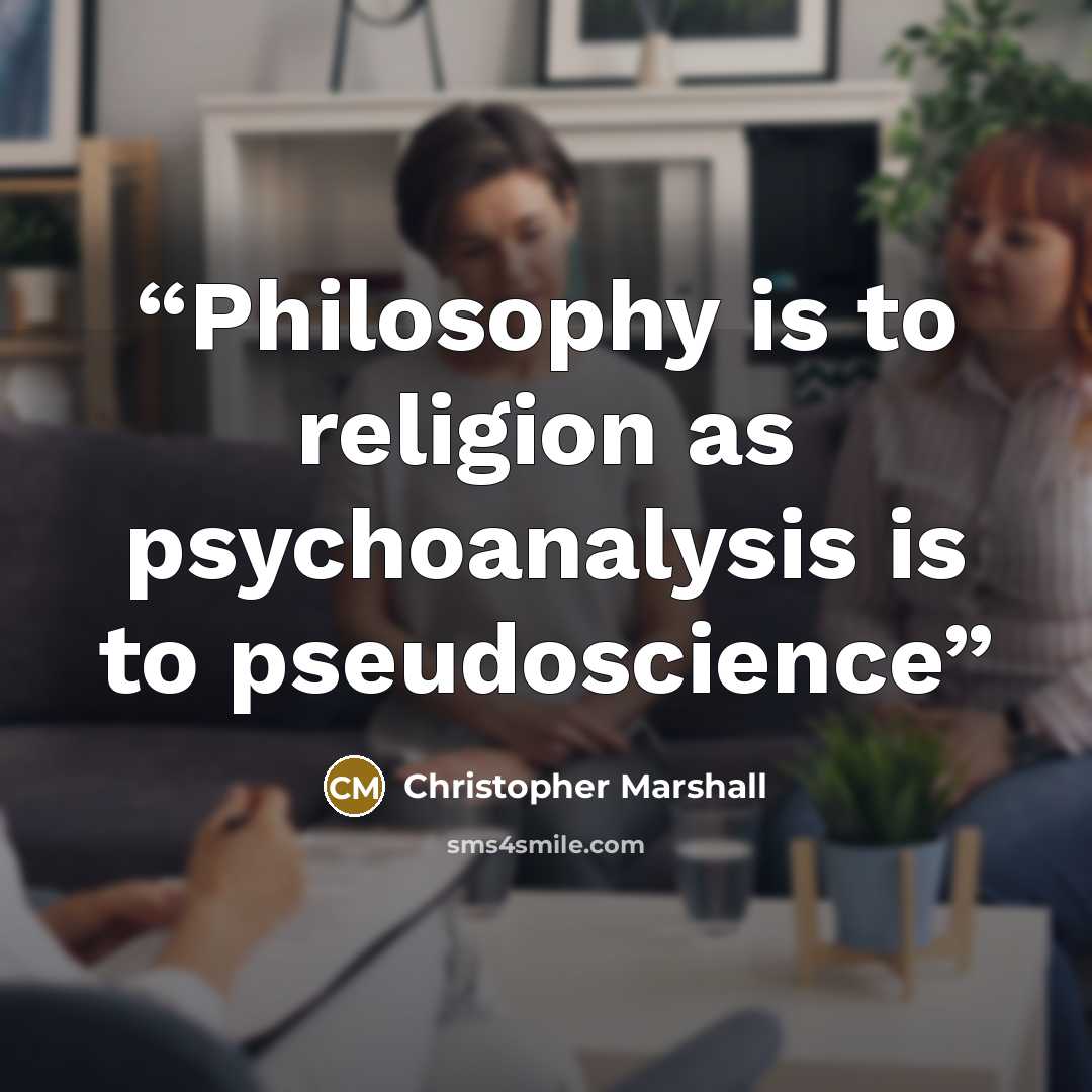 “Philosophy is to religion as psychoanalysis is to pseudoscience” quote by Christopher Marshall