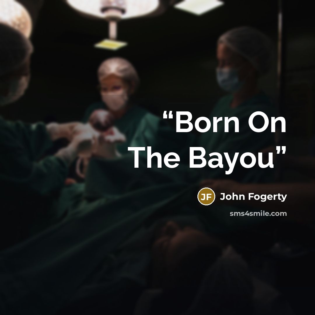 “Born On The Bayou” quote by John Fogerty