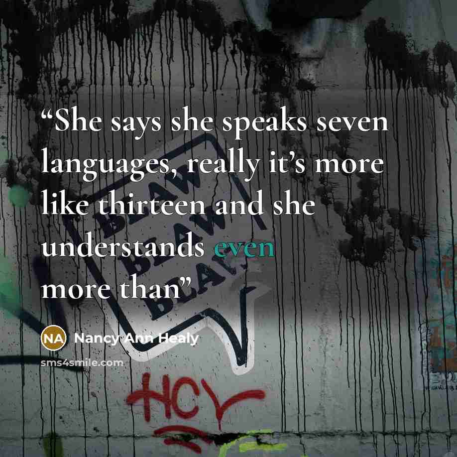 “She says she speaks seven languages, really it’s more like thirteen and she understands even more than” quote by Nancy Ann Healy