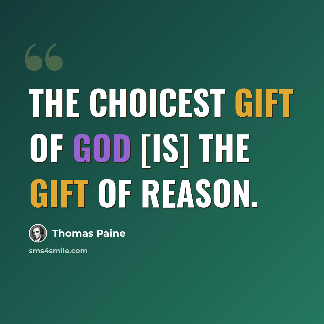 “The choicest gift of God [is] the gift of reason.” quote by Thomas Paine