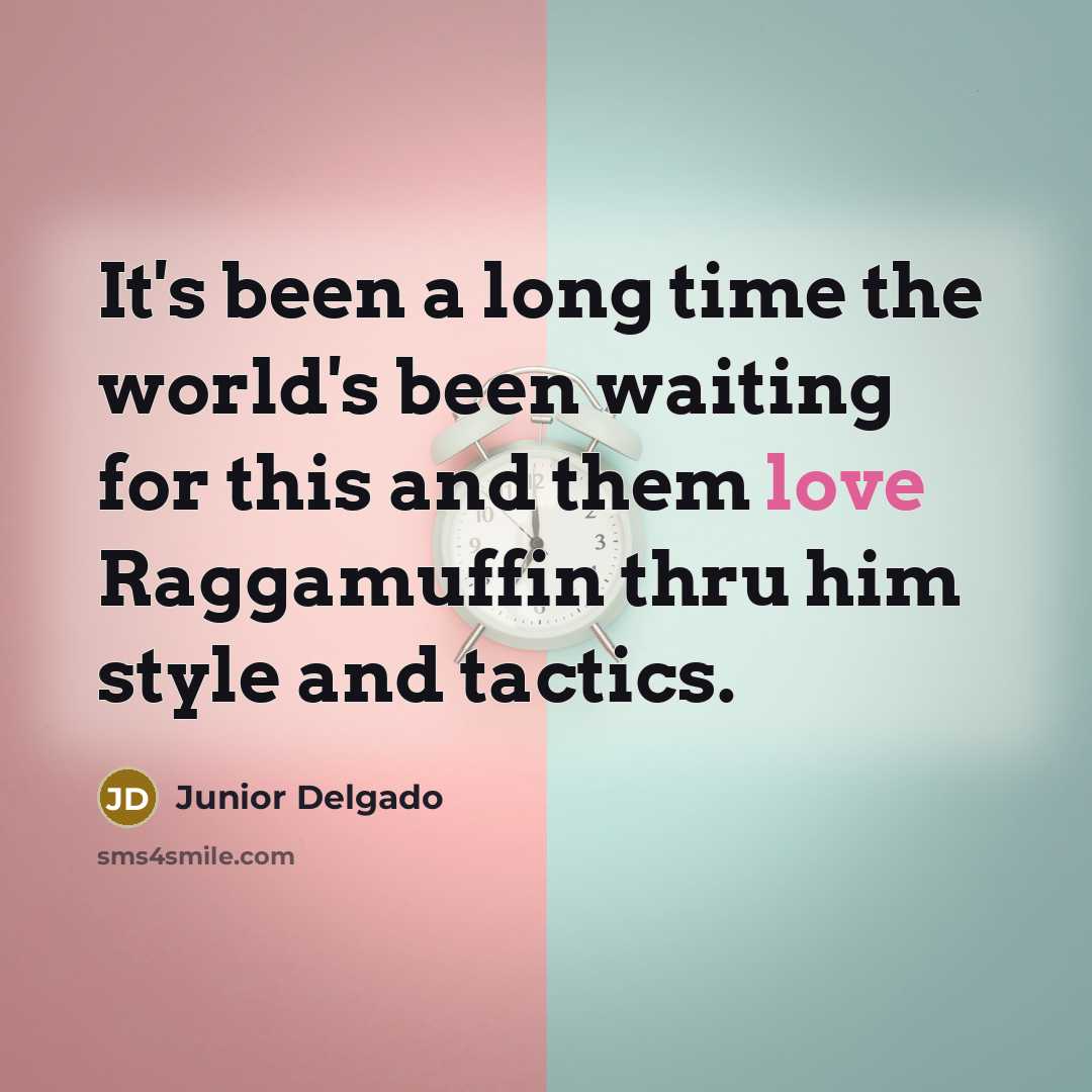 “It's been a long time the world's been waiting for this and them love Raggamuffin thru him style and tactics.” quote by Junior Delgado