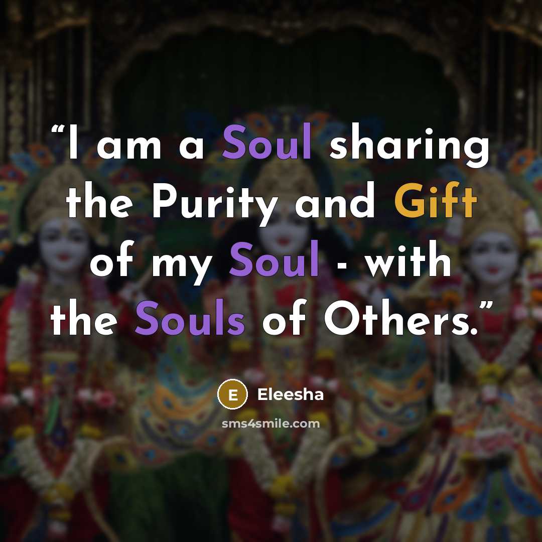 “I am a Soul sharing the Purity and Gift of my Soul - with the Souls of Others.” quote by Eleesha