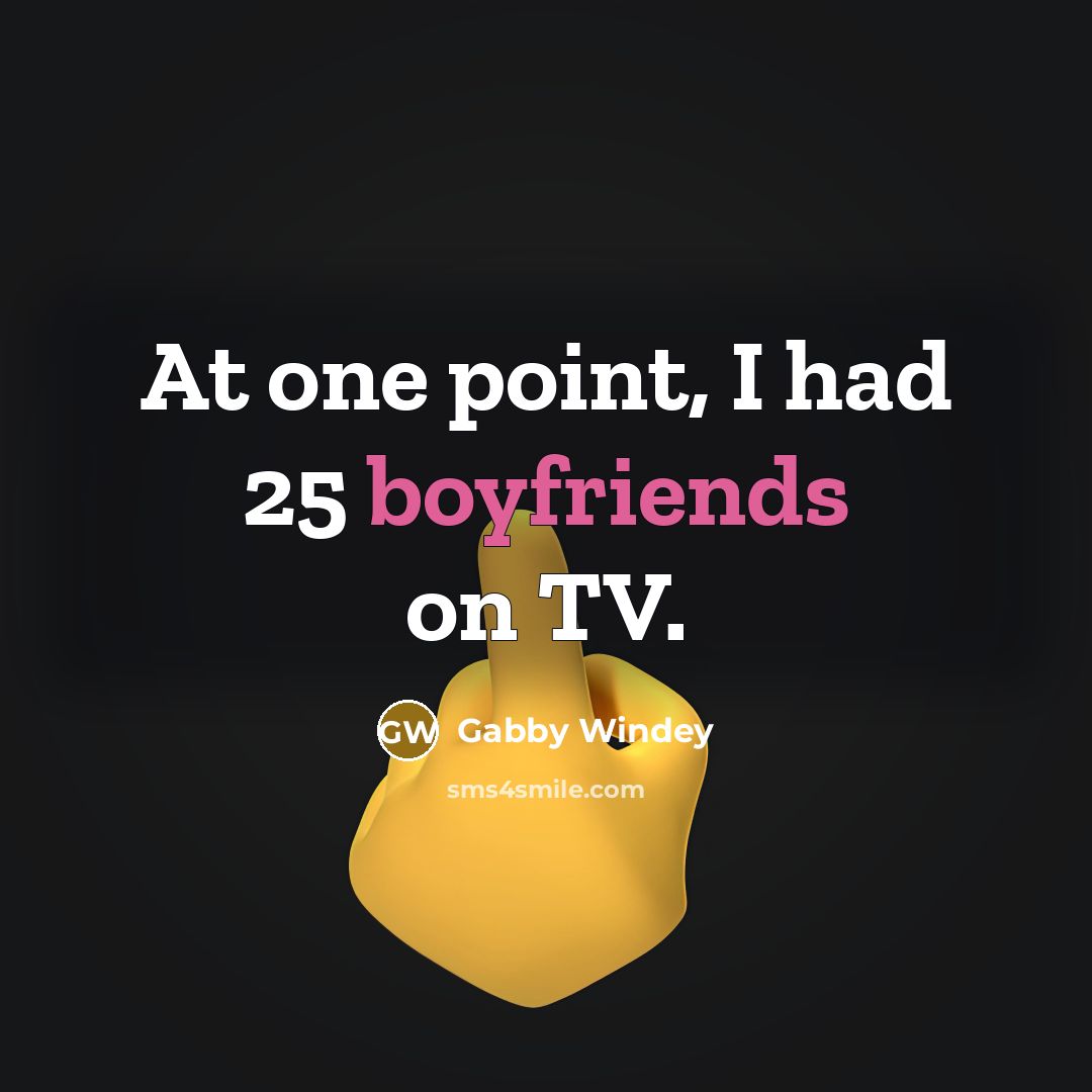 “At one point, I had 25 boyfriends on TV.” quote by Gabby Windey
