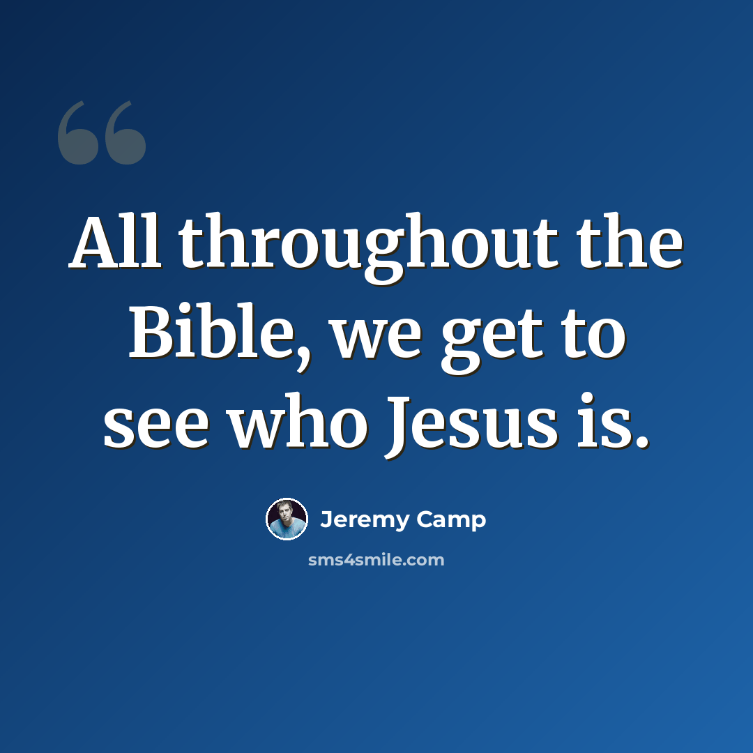 “All throughout the Bible, we get to see who Jesus is.” quote by Jeremy Camp