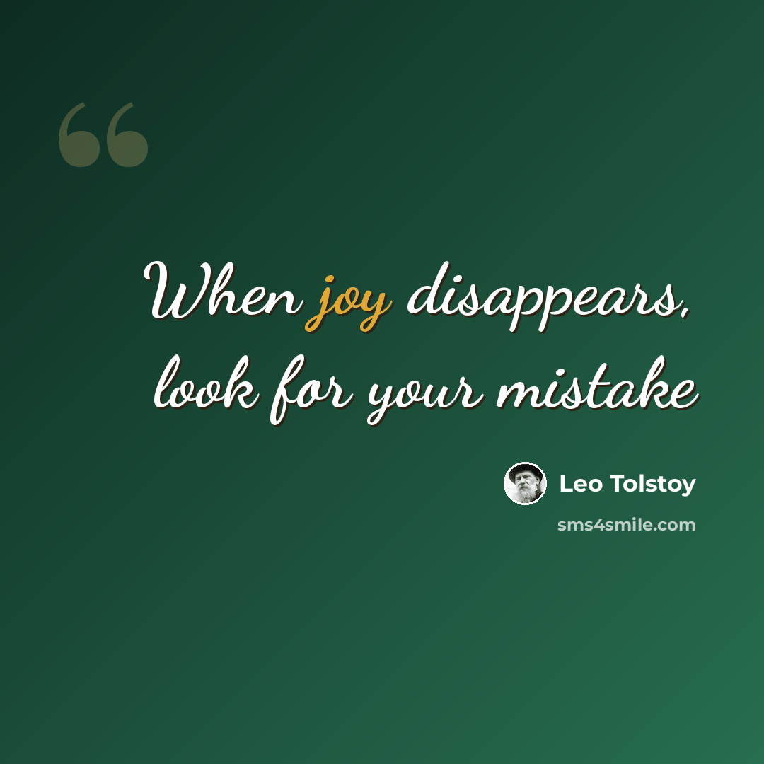 “When joy disappears, look for your mistake” quote by Leo Tolstoy