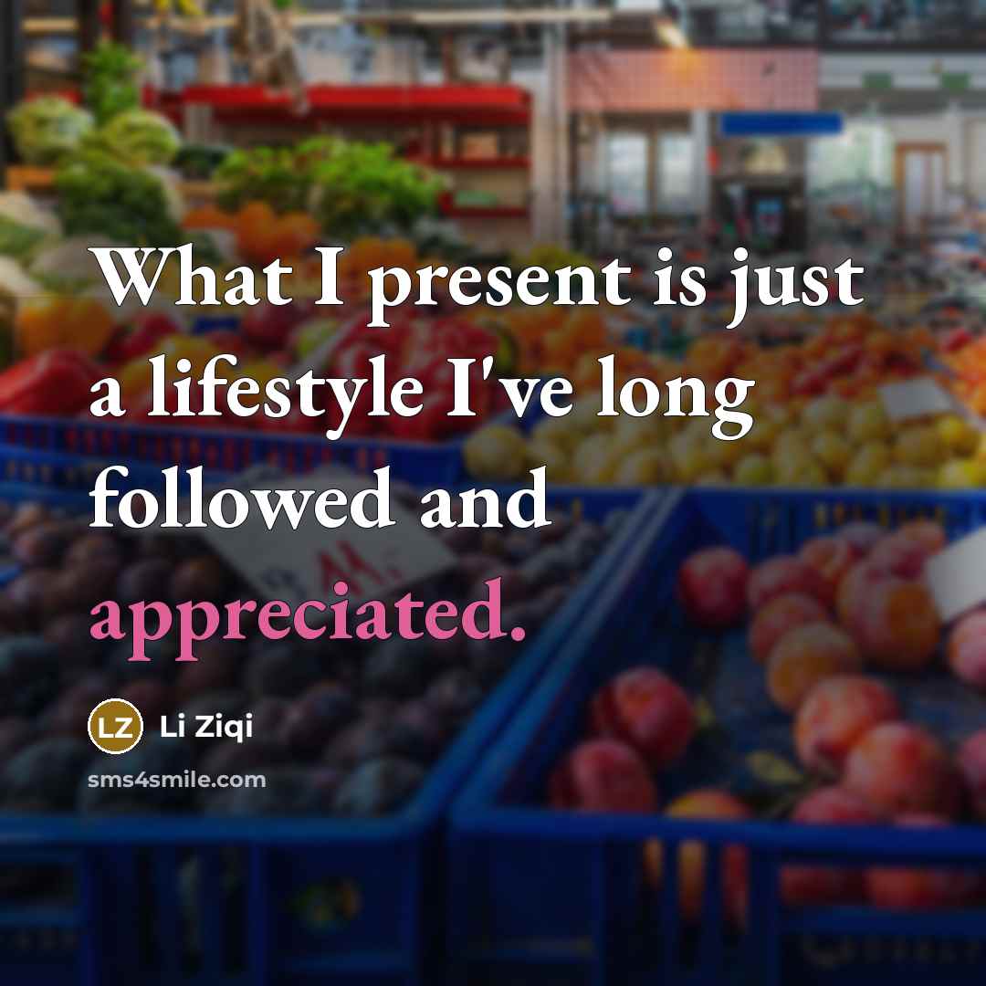 “What I present is just a lifestyle I've long followed and appreciated.” quote by Li Ziqi