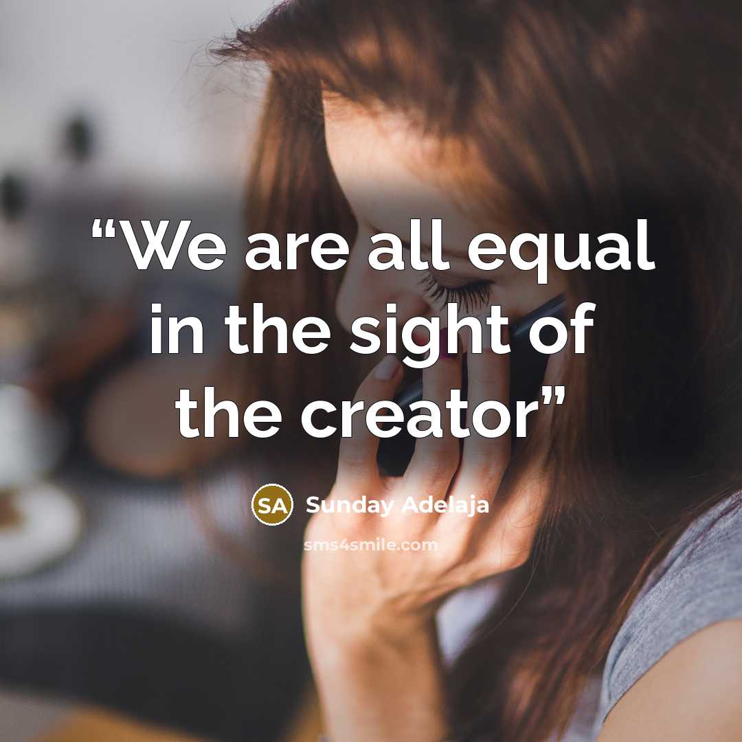“We are all equal in the sight of the creator” quote by Sunday Adelaja