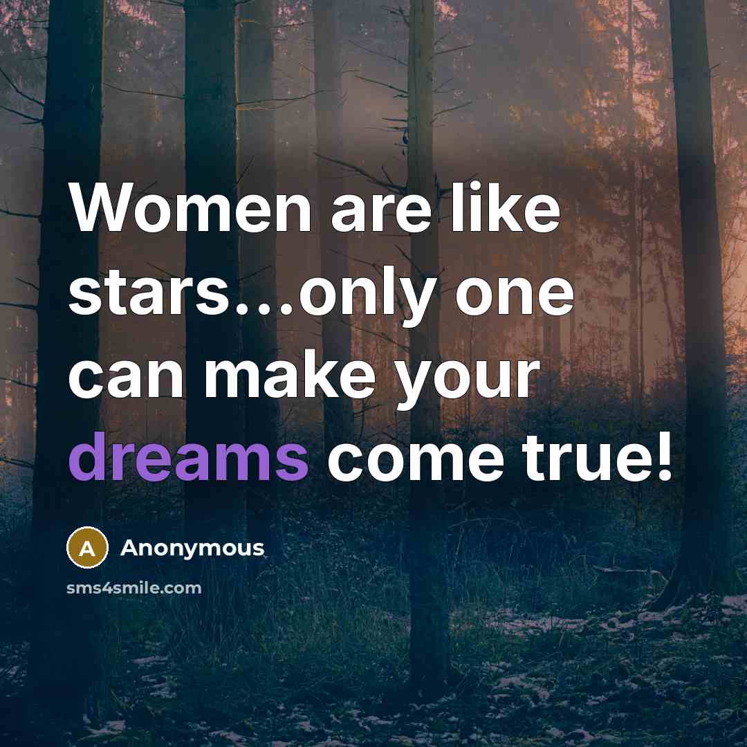 “Women are like stars...only one can make your dreams come true!” quote by Anonymous