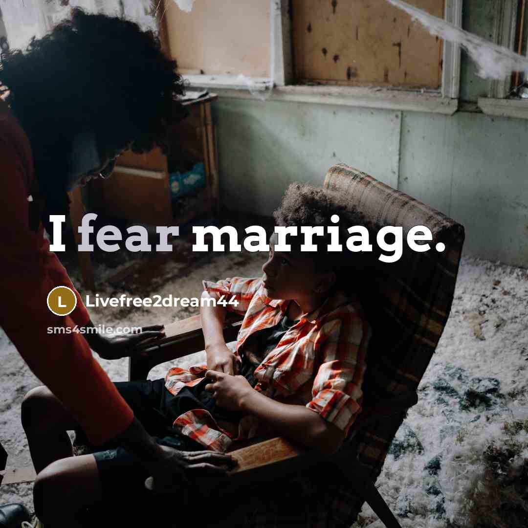 “I fear marriage.” quote by Livefree2dream44