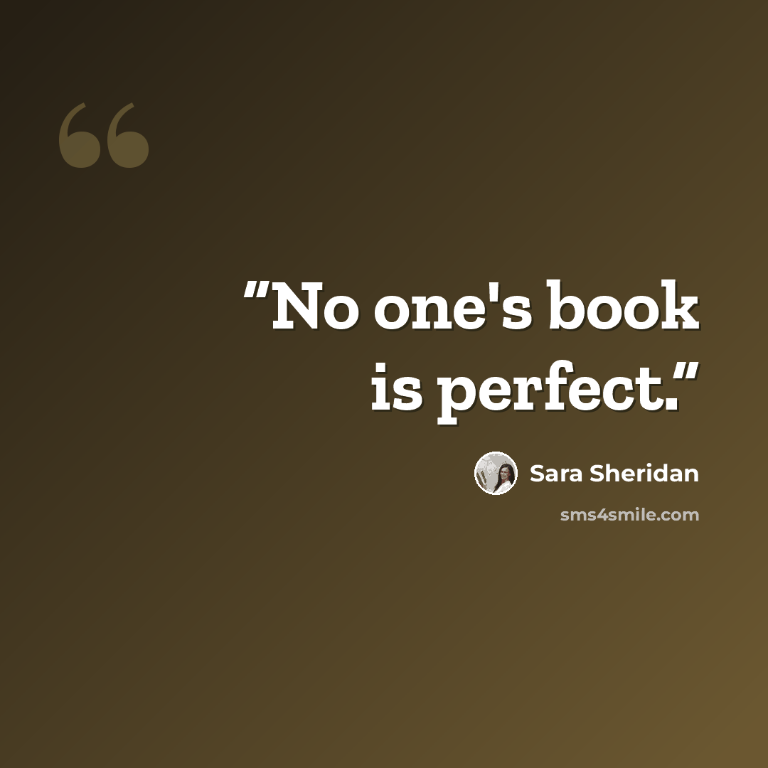 “No one's book is perfect.” quote by Sara Sheridan