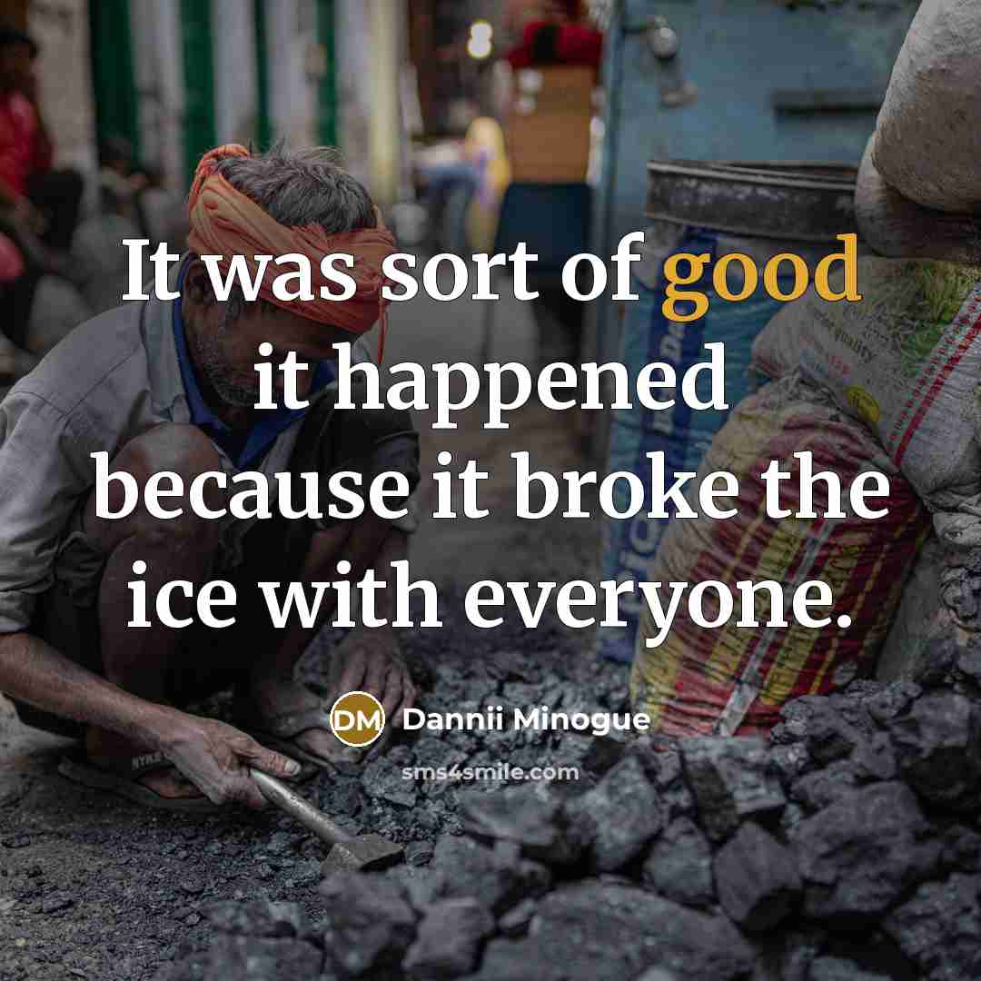 “It was sort of good it happened because it broke the ice with everyone.” quote by Dannii Minogue