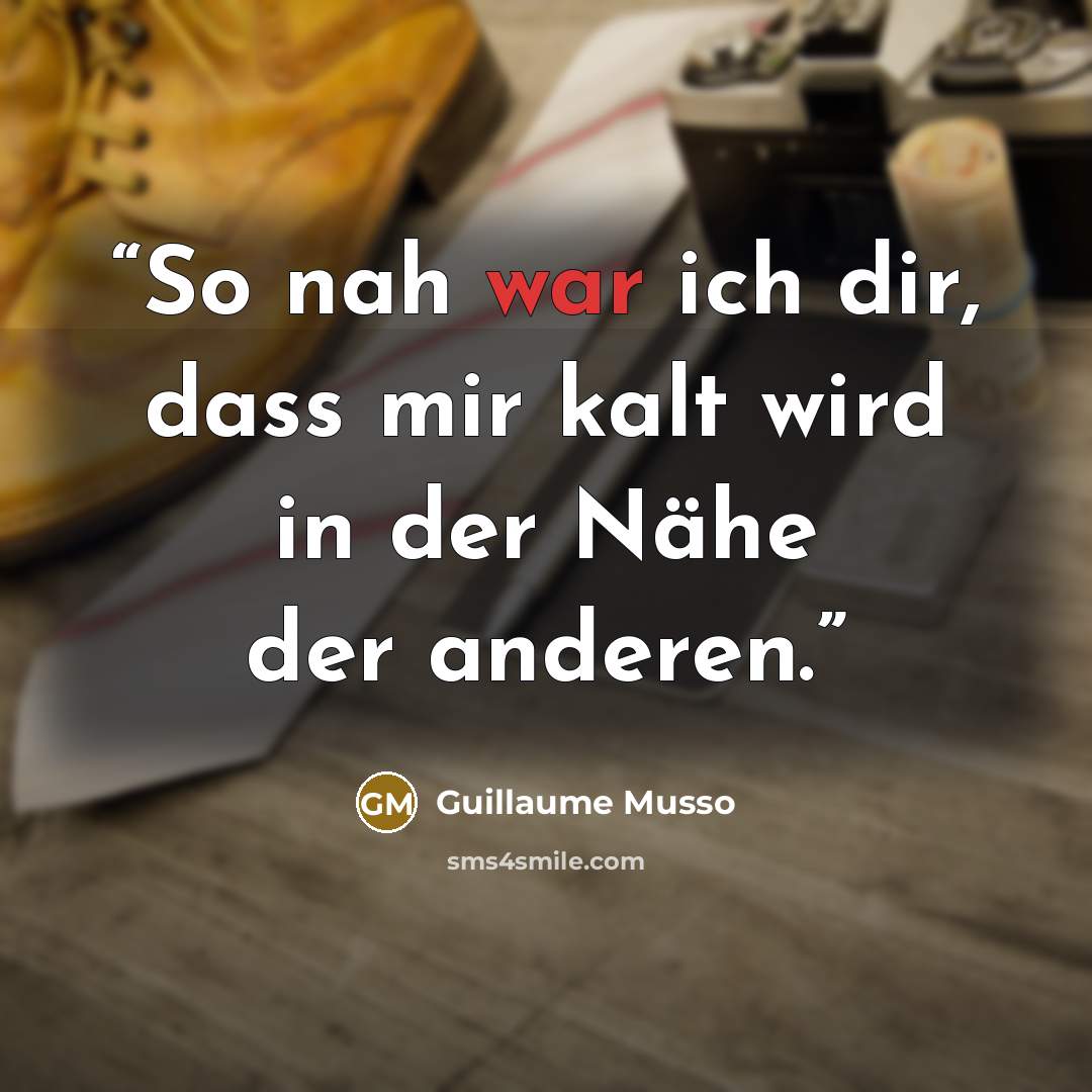 “So nah war ich dir, dass mir kalt wird in der Nähe der anderen.” quote by Guillaume Musso