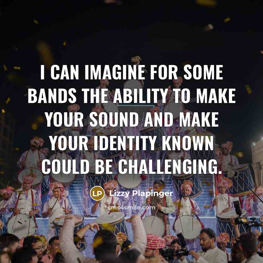 “I can imagine for some bands the ability to make your sound and make your identity known could be challenging.” quote by Lizzy Plapinger