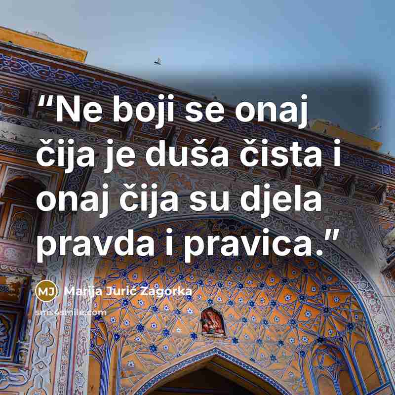 “Ne boji se onaj čija je duša čista i onaj čija su djela pravda i pravica.” quote by Marija Jurić Zagorka