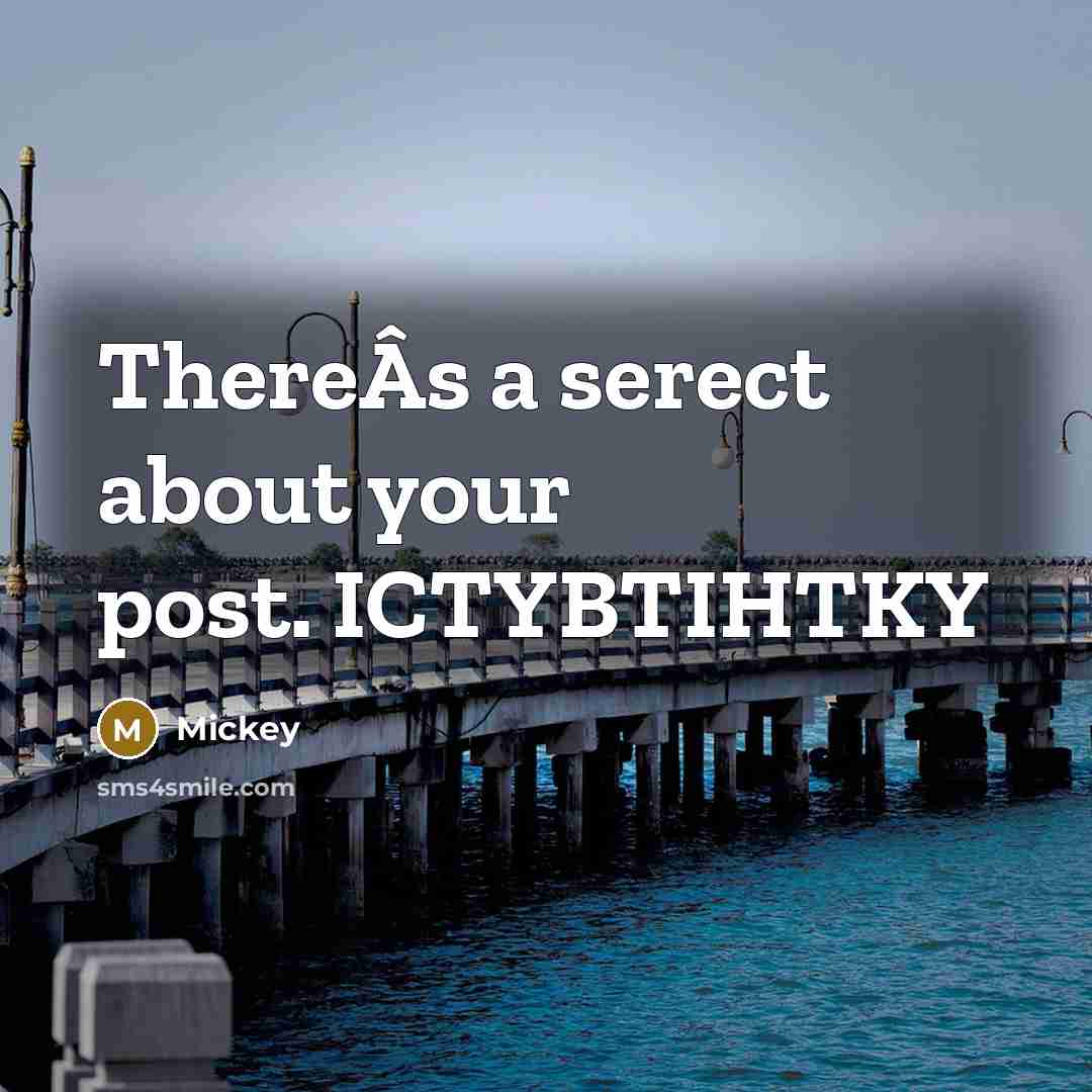 “ThereÂs a serect about your post. ICTYBTIHTKY” quote by Mickey