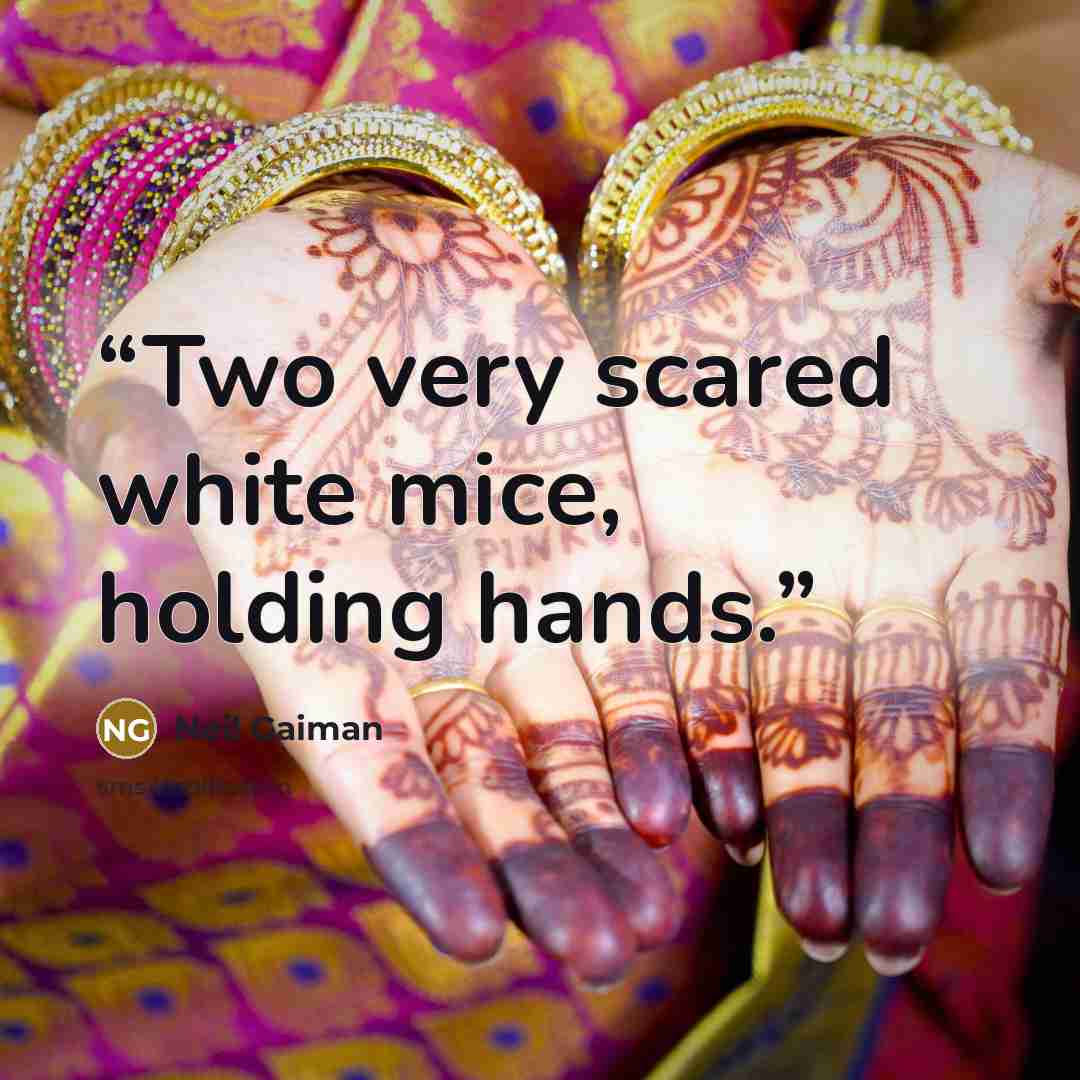 “Two very scared white mice, holding hands.” quote by Neil Gaiman