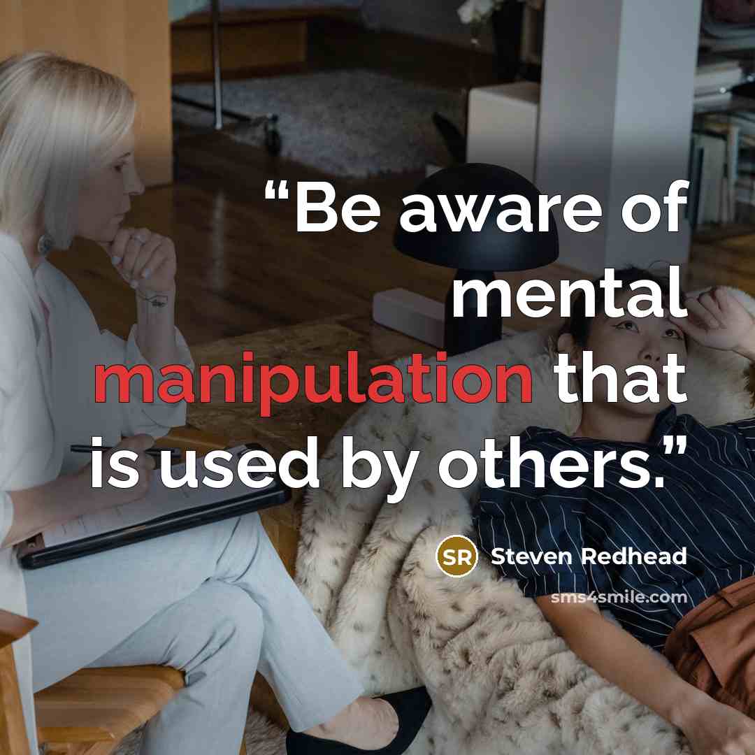 “Be aware of mental manipulation that is used by others.” quote by Steven Redhead