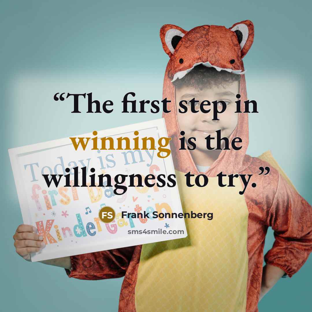 “The first step in winning is the willingness to try.” quote by Frank Sonnenberg