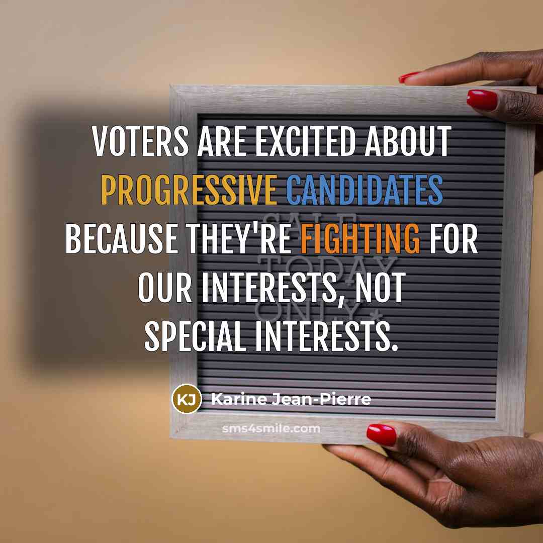 “Voters are excited about progressive candidates because they're fighting for our interests, not special interests.” quote by Karine Jean-Pierre