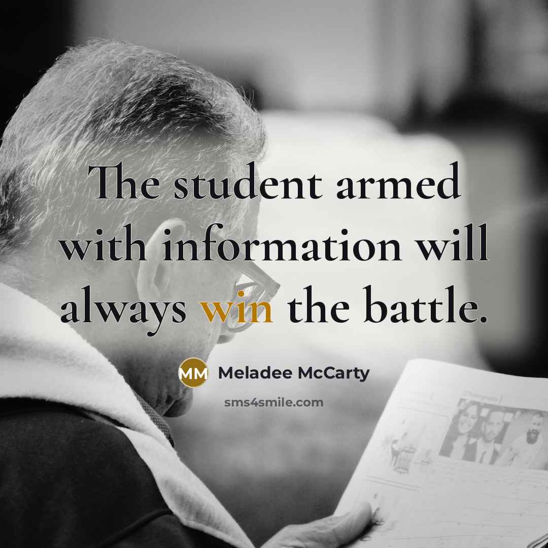 “The student armed with information will always win the battle.” quote by Meladee McCarty