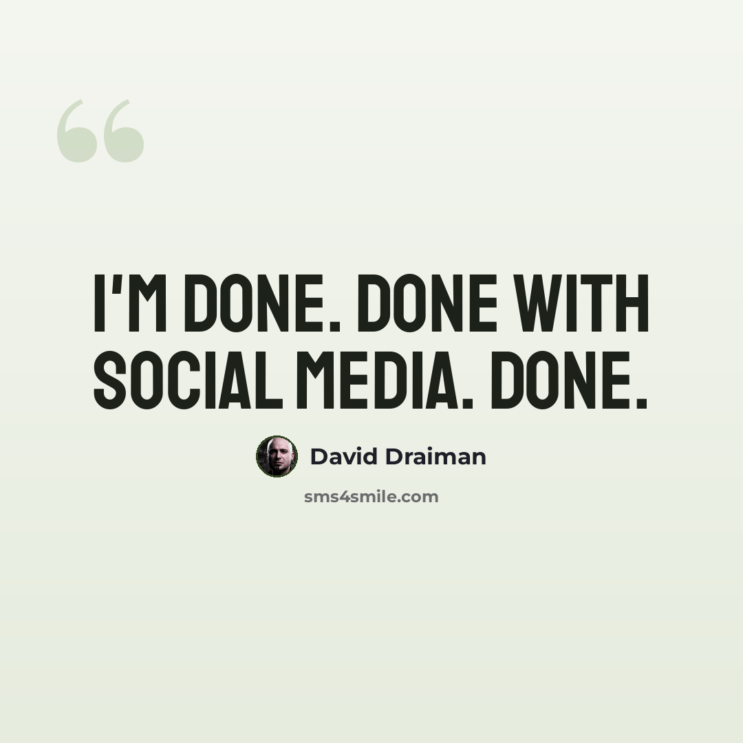 “I'm done. Done with social media. Done.” quote by David Draiman